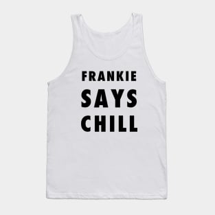 Frankie Says Chill Tank Top